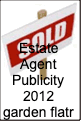 Estate
Agent
Publicity
2012
garden flatr